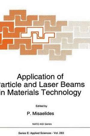 Application of Particle and Laser Beams in Materials Technology de P. Misaelides