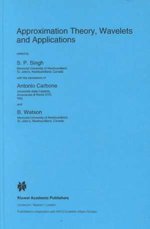 Approximation Theory, Wavelets and Applications de S. P. Singh