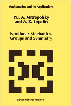 Nonlinear Mechanics, Groups and Symmetry de Yuri A. Mitropolsky