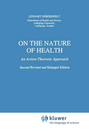 On the Nature of Health: An Action-Theoretic Approach de L.Y Nordenfelt