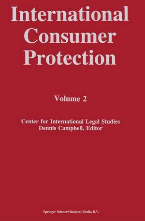 International Consumer Protection: Volume 2 de Dennis Campbell