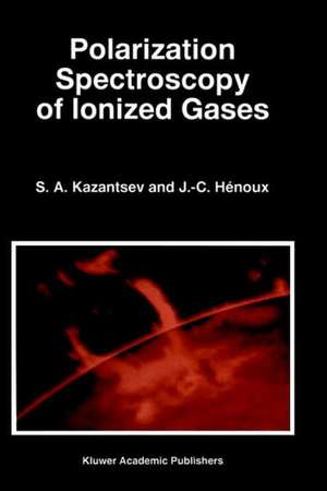 Polarization Spectroscopy of Ionized Gases de Sergi Kazantsev