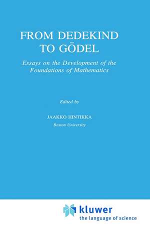 From Dedekind to Gödel: Essays on the Development of the Foundations of Mathematics de Jaakko Hintikka