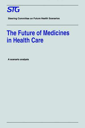 The Future of Medicines in Health Care: Scenario Report Commissioned by the Steering Committee on Future Health Scenarios de Steering Committee on Future Health Scenarios