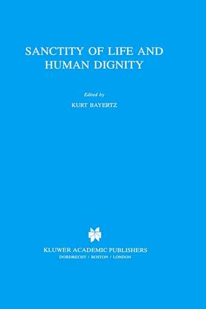 Sanctity of Life and Human Dignity de K. Bayertz