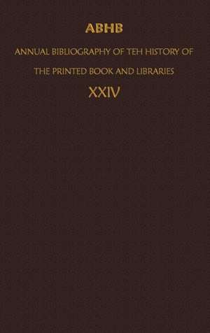 ABHB/ Annual Bibliography of the History of the Printed Book and Libraries: Volume 24: Publications of 1993 and additions from the preceding years de Clemens de Wolf