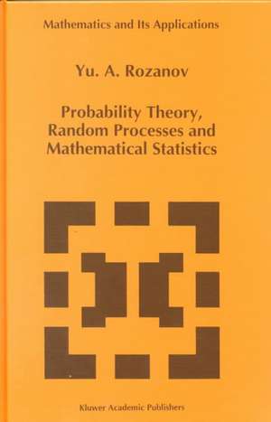 Probability Theory, Random Processes and Mathematical Statistics de Y. Rozanov