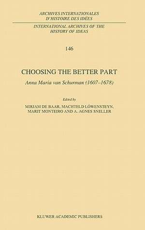 Choosing the Better Part: Anna Maria van Schurman (1607–1678) de M.P. de Baar