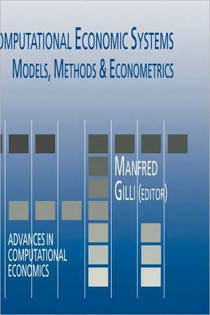 Computational Economic Systems: Models, Methods & Econometrics de Manfred Gilli