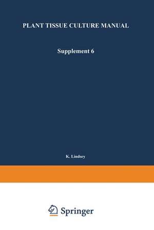 Plant Tissue Culture Manual: Supplement 6 de K. Lindsey