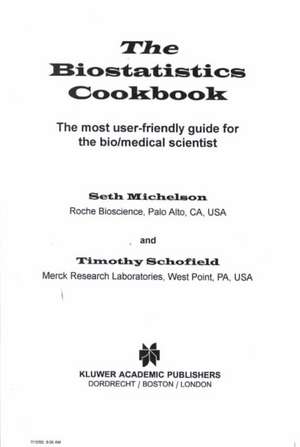 The Biostatistics Cookbook: The Most User-Friendly Guide for the Bio/Medical Scientist de S. Michelson