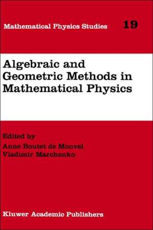 Algebraic and Geometric Methods in Mathematical Physics: Proceedings of the Kaciveli Summer School, Crimea, Ukraine, 1993 de Anne Boutet de Monvel