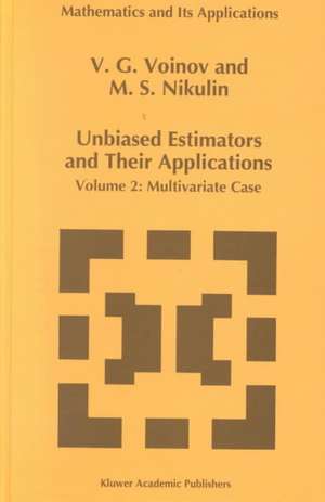 Unbiased Estimators and their Applications: Volume 2: Multivariate Case de V.G. Voinov