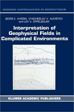 Interpretation of Geophysical Fields in Complicated Environments de B.E. Khesin