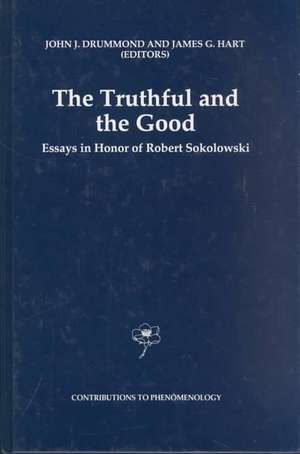 The Truthful and the Good: Essays in Honor of Robert Sokolowski de J. J. Drummond