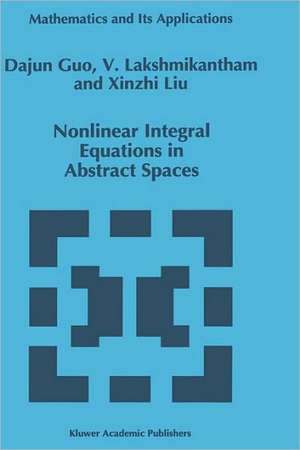 Nonlinear Integral Equations in Abstract Spaces de Dajun Guo