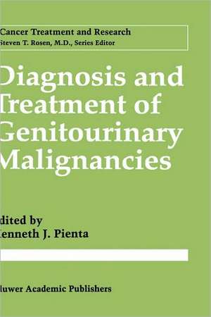 Diagnosis and Treatment of Genitourinary Malignancies de Kenneth J. Pienta