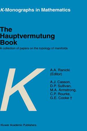 The Hauptvermutung Book: A Collection of Papers on the Topology of Manifolds de A.A. Ranicki