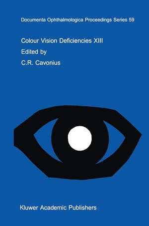 Colour Vision Deficiencies XIII: Proceedings of the thirteenth Symposium of the International Research Group on Colour Vision Deficiencies, held in Pau, France July 27–30, 1995 de C.R. Cavonius