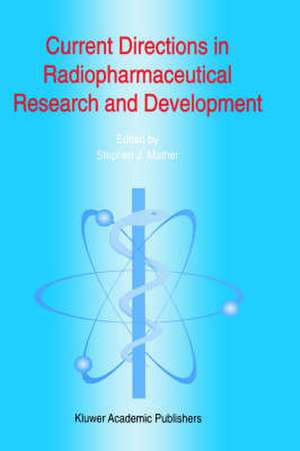 Current Directions in Radiopharmaceutical Research and Development de Steven J. Mather