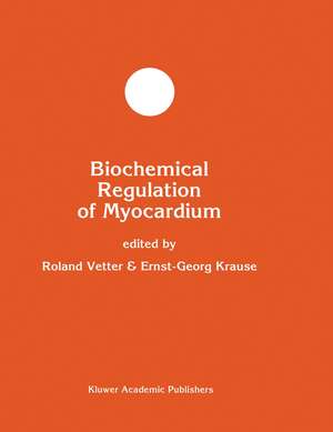 Biochemical Regulation of Myocardium de Roland Vetter