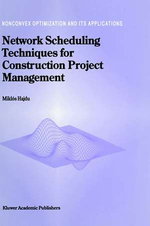 Network Scheduling Techniques for Construction Project Management de M. Hajdu