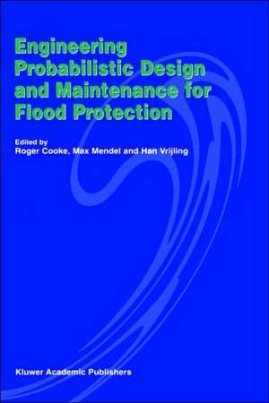 Engineering Probabilistic Design and Maintenance for Flood Protection de R. Cooke