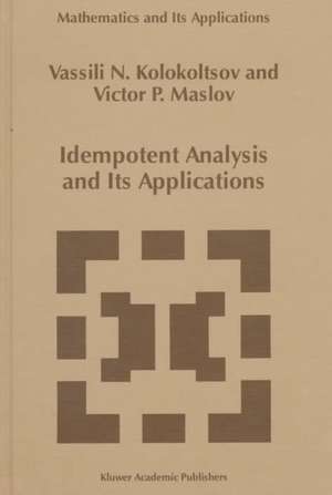 Idempotent Analysis and Its Applications de Vassili N. Kolokoltsov