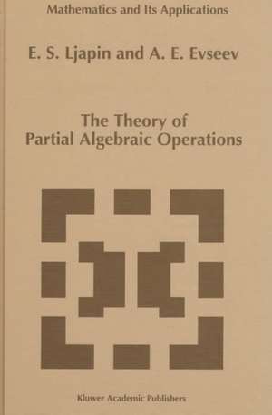 The Theory of Partial Algebraic Operations de E.S. Ljapin