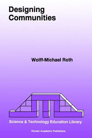 Designing Communities de Wolff-Michael Roth