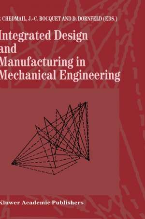 Integrated Design and Manufacturing in Mechanical Engineering: Proceedings of the 1st IDMME Conference held in Nantes, France, 15–17 April 1996 de Patrick Chedmail