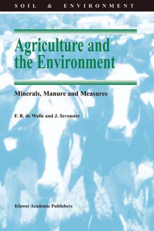 Agriculture and the Environment: Minerals, Manure and Measures de F.B. de Walle