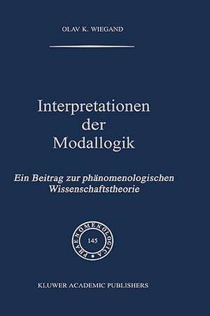 Interpretationen der Modallogik: Ein Beitrag zur Phänomenologischen Wissenschaftstheorie de O.K. Wiegand