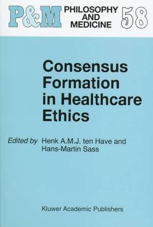 Consensus Formation in Healthcare Ethics de H.A. Ten Have