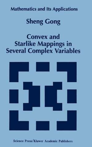 Convex and Starlike Mappings in Several Complex Variables de Sheng Gong