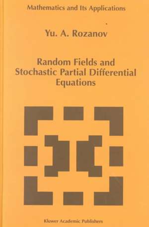 Random Fields and Stochastic Partial Differential Equations de Y. Rozanov