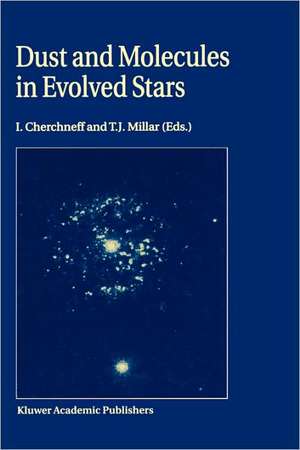 Dust and Molecules in Evolved Stars: Proceedings of an International Workshop held at UMIST, Manchester, United Kingdom, 24–27 March, 1997 de I. Cherchneff