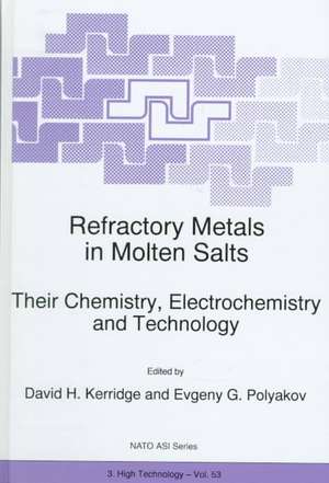 Refractory Metals in Molten Salts: Their Chemistry, Electrochemistry and Technology de D.H. Kerridge