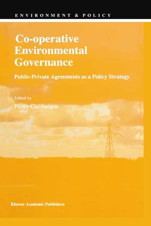 Co-operative Environmental Governance: Public-Private Agreements as a Policy Strategy de P. Glasbergen