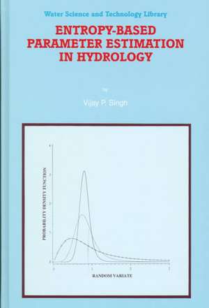 Entropy-Based Parameter Estimation in Hydrology de V. P. Singh