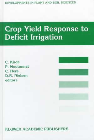 Crop Yield Response to Deficit Irrigation: Report of an FAO/IAEA Co-ordinated Research Program by Using Nuclear Techniques de C. Kirda