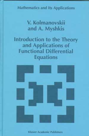 Introduction to the Theory and Applications of Functional Differential Equations de V. Kolmanovskii