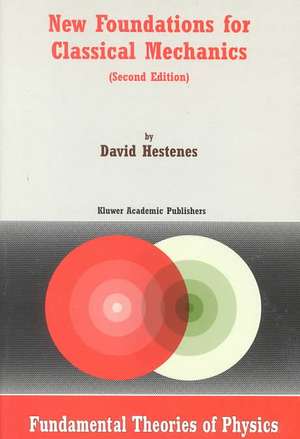 New Foundations for Classical Mechanics de D. Hestenes