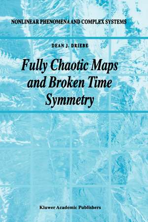 Fully Chaotic Maps and Broken Time Symmetry de Dean J. Driebe