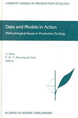 Data and Models in Action: Methodological Issues in Production Ecology de A. Stein