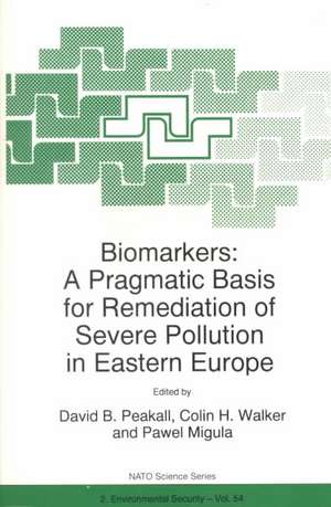 Biomarkers: A Pragmatic Basis for Remediation of Severe Pollution in Eastern Europe de David B. Peakall