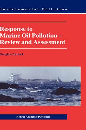 Response to Marine Oil Pollution: Review and Assessment de Douglas Cormack