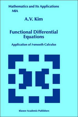 Functional Differential Equations: Application of i-smooth calculus de A.V. Kim