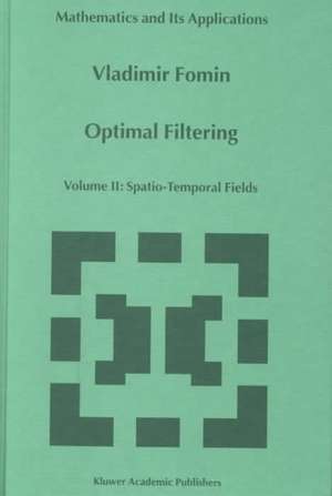 Optimal Filtering: Volume II: Spatio-Temporal Fields de V. N. Fomin