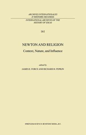 Newton and Religion: Context, Nature, and Influence de J.E. Force